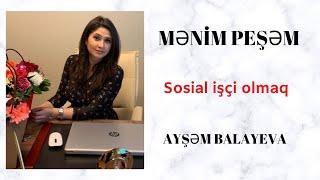 Sosial işçi olmaq | Mənim peşəm rubrikası-Ayşəm Balayeva ilə söhbət