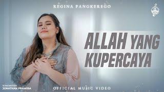 Allah Yang Kupercaya - Regina Pangkerego (Official Music Video)