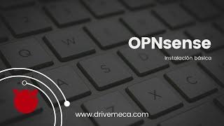 OPNsense - Instalación básica paso a paso