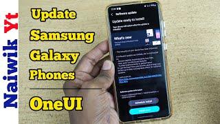 How to update Samsung galaxy Phone to latest version of Oneui Naiwik yt