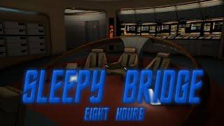  Sleepy Enterprise Bridge Ambience