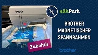 Sticken mit der Stickmaschine - BROTHER - Magnetischer Stickrahmen