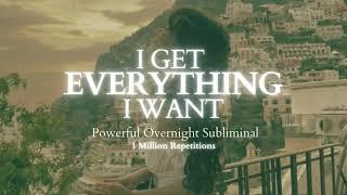 [Extremely Powerful] You Get Everything You Want - Overnight Subliminal - 1 M Repetitions - 8 Hours