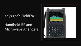 Introducing Keysight’s N9917B FieldFox Handheld Analyzer