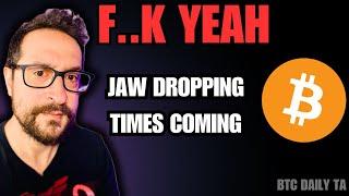 F..K Yeah! Jaw Dropping Times - Bitcoin Today