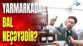 Yarmarkada satışa çıxarılan bal hansı qiymətlərə satılır? – Ətraflı BİRBAŞA BAĞLANTIDA