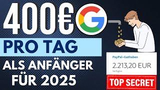 Verdiene 400€/TAG durch GoogleBESTER WEG Online Geld verdienen 2025 für Anfänger