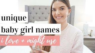 UNIQUE BABY GIRL NAMES I LOVE AND MIGHT USE 2019 