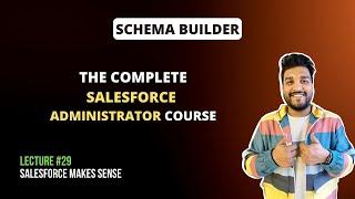 Schema Builder | The Complete Salesforce Administrator Course