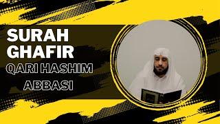 Amazing Recitation | SURAH GHAFIR | BY | Qari Hashim Abbasi #quranrecitation #surahghafir #quran