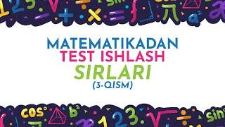 MATEMATIKADAN TESTLARNI OSON ISHLASH SIRLARI (3-QISM)