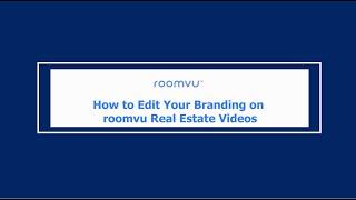 How to Edit Your Branding on roomvu Real Estate Videos