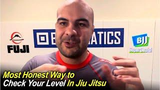 The Most Honest Way to Check Your Level In Jiu Jitsu