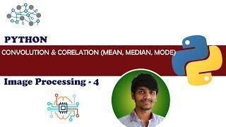 Convolution and Correlation (Mean, Median, Mode filter) | Digital Image Processing 4 | Python