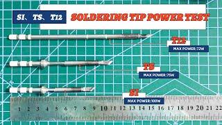 SI, TS, T12 Soldering Iron Tips Power Test