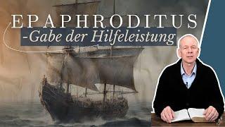 Epaphroditus - Gabe der Hilfeleistung || Stefan Drüeke