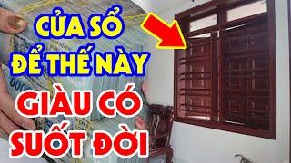 CỬA SỔ Sẽ HÚT TÀI LỘC Về Cho Gia Chủ Nếu Được Bài Trí Theo Cách Này, Tiền Bạc Ùn Ùn Kéo Vào Nhà