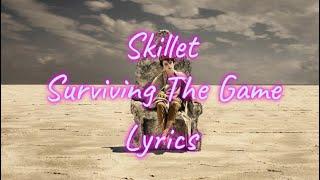 Skillet- Surviving The Game (Lyrics)