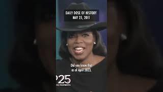 Oprah's Farewell – Daily Dose Of History, May 25