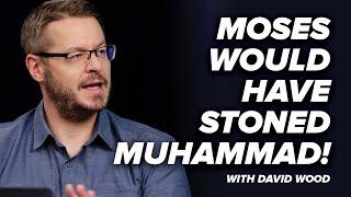 Moses Would Have Stoned Muhammad! - David Wood - Episode 18