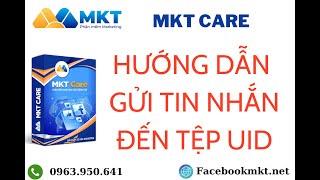 Hướng dẫn gửi tin nhắn bằng MKT Care | Đến tệp UID