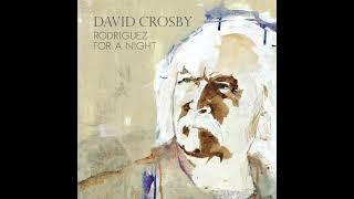 David Crosby - Rodriguez For A Night