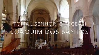 Tomai, Senhor, e Recebei - Joaquim dos Santos || Coro de Câmara Sonantibus - CCS