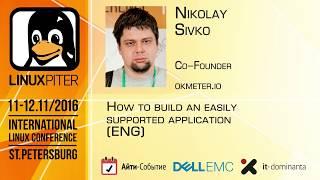 Nikolay Sivko: "How to build an easily supported application" [ENG]