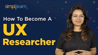 How To Become A UX Researcher | What Is UX Research? | Simplilearn