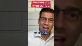 PUNISHMENT creates VICTIMS