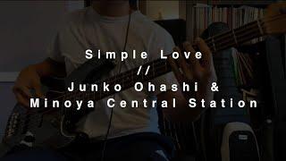 Simple Love // Junko Ohashi and Minoya Central Station (Bass Cover)