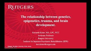 The relationship between genetics, epigenetics, trauma, and brain development.