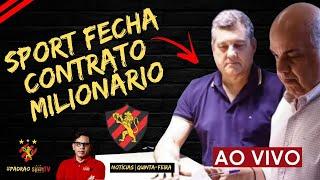 SPORT ASSINA CONTRATO MILIONÁRIO! | ENTREVISTA C/DIRETOR | CEARÁ: PREMIAÇÃO MILIONÁRIA!