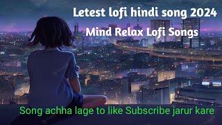 Mind Relax Lofi Songs | Mind Relax Lofi Mashup | Mind Fresh Lofi Songs  | Slowed And Reverb