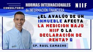  ¿El Avalúo de un inmueble afecta la medición bajo NIIF o la Declaración de Renta? 