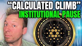 CARDANO ADA - "CALCULATED CLIMB" AHEAD!!! INSTITUTIONAL PAUSE!
