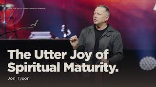 September 15 | The Utter Joy of Spiritual Maturity | Jon Tyson