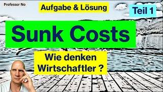 Sunk Costs  (versunkene Kosten) / Entscheidungen treffen bei geänderten Rahmenbedingungen