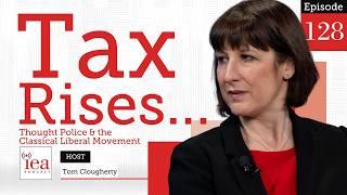 Incoming Tax Hikes, Thought Crime in Britain & the Next Generation of Liberals | IEA Podcast