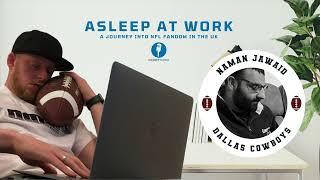 Asleep at Work | Naman Jawaid - Dallas Cowboys