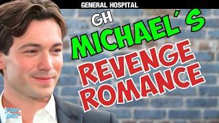 General Hospital: Michael’s Revenge Romance Ignites! | Soap Dirt