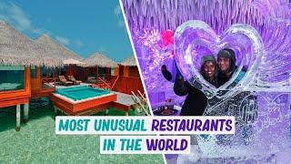 Most Unusual Restaurants In The World