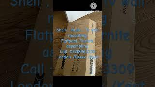 Shelf , Hook , Tv wall mounting Flatpack furniture assembling  Call :07742963309  London /Essex