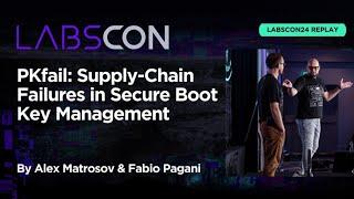 LABScon24 Replay | PKfail: Supply-Chain Failures in Secure Boot Key Management | Matrosov & Pagani