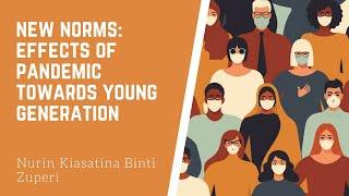 [HIP PROGRAMME] New Norms: Effects of Pandemic Towards Young Generation