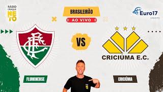 Fluminense x Criciúma | AO VIVO | Campeonato Brasileiro 2024 | Rádio Craque Neto