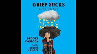 Grief Sucks: But Your Life Doesn't Have To