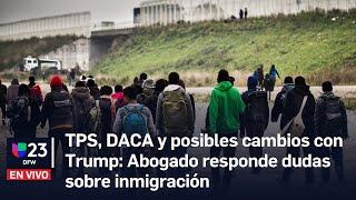 TPS, DACA y posibles cambios con Trump: Abogado responde dudas sobre inmigración