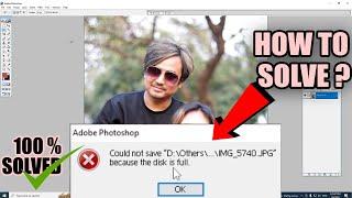 How to solve could not save because the disk is full problem on photoshop?