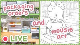 Packing Orders, then Mousie Art LIVE